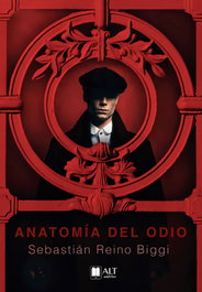 Anatomía del odio, Sebastián Reino Biggi - ALT AUTORES EDITORIAL