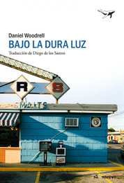 Bajo la dura luz, Daniel Woodrell - SAJALIN