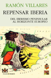 Repensar Iberia, Ramón Villares - Pasado & Presente