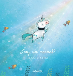 ANAYA, ¿Soy un narval? - Jessie Sima