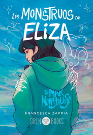 Los monstruos de Eliza, Francesca Zappia - SIREN BOOKS