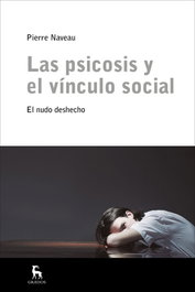 Las psicosis y el vinculo social, Naveau - GREDOS, S.A.