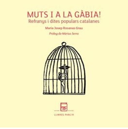 Muts i a la gàbia!, Maria Josep Rosanas Grau - PARCIR EDICIONS SELECTES