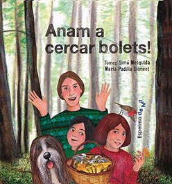 Anam a cercar bolets!, Tomeu Simó Mesquida/Maria Padilla (Ilust.) - Editorial Espelma