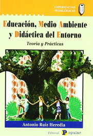 Educación, medio ambiente y didáctica del entorno, Antonio Ruiz Heredia - POPULAR