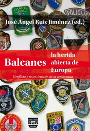 Balcanes, la herida abierta de la convivencia, José Ángel Ruiz Jiménez - PLAZA Y VALDES