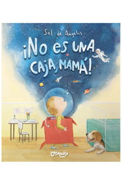 ¡No es una caja, mamá! - Sol De Angelis - CATAPULTA EDITORES