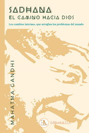 Sadhana, el camino hacia Dios, Mahatma Gandhi - LIBRERIA ARGENTINA (ELA)