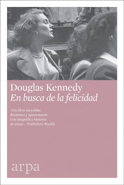EN BUSCA DE LA FELICIDAD, Douglas Kennedy - ARPA EDITORES