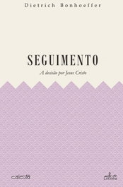 Seguimento: A Decisão por Jesus Cristo, Dietrich Bonhoeffer - LUCERNA