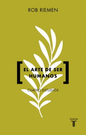 El arte de ser humanos, Rob Riemen - TAURUS