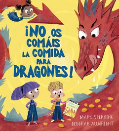 ¡No os comáis la comida para dragones!, Mark Sperring - PICARONA
