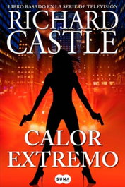 Calor extremo, Richard Castle - Debolsillo