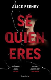 Sé quien eres, Alice Feeney - ROCA EDITORIAL