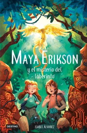 DESTINO INFANTIL, Maya Erikson 1. Maya Erikson y el misterio del laberinto - Isabel Álvarez