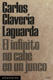 El infinito no cabe en un junco, Carlos Clavería Laguarda - ALTAMAREA