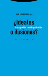 ¿Ideales o ilusiones?, Juan Antonio Estrada Díaz - TROTTA EDITORIAL