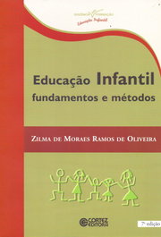 Educação infantil: fundamentos e métodos, Zilma de Moraes Ramos de Oliveira - CORTEZ EDITORA