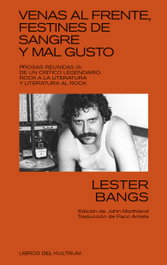 VENAS AL FRENTE, FESTINES DE SANGRE Y MAL GUSTO, Lester Bangs - DEL KULTRUM