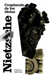 Crepúsculo de los ídolos, Friedrich Nietzsche - ALIANZA