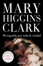 Perseguida por toda la ciudad, Mary Higgins Clark - DEBOLSILLO