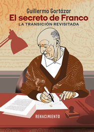 El secreto de Franco, Guillermo Gortázar - RENACIMIENTO EDITORIAL