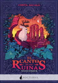 El canto de las ruinas, Costa Alcalá - NOCTURNA EDICIONES