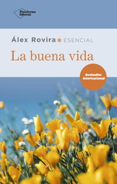 La buena vida, Álex Rovira - PLATAFORMA EDITORIAL