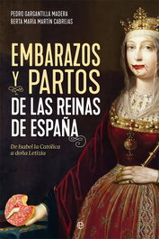 Embarazos y partos de las reinas de España, Pedro Gargantilla Madera - LA ESFERA DE LOS LIBROS