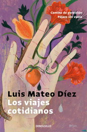 LOS VIAJES COTIDIANOS, Luis Mateo Díez - DEBOLSILLO