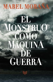 El monstruo como máquina de guerra, Mabel Moraña - IBEROAMERICANA - VERVUERT