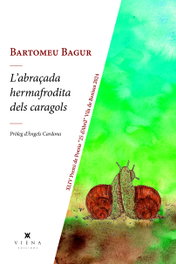 L'abraçada hermafrodita dels caragols, Bartomeu Bagur - VIENA