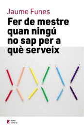 Fer de mestre quan ningú no sap per a què serveix, Jaume Funes - EUMO