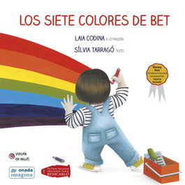 Los siete colores de Bet, Sílvia Tarragó Castrillón / Laia Codina Gasión - ONADA EDICIONS