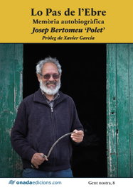 Lo Pas de l'Ebre. Memòria autobiogràfica, Josep Bertomeu Fornós Polet - ONADA EDICIONS