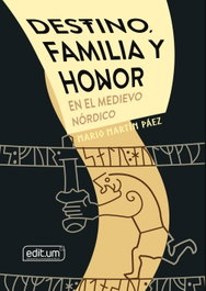 Destino, Familia y Honor en el Medievo Nórdico, Mario Martín Páez - EDITUM
