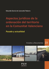 Aspectos jurídicos de la ordenación del territorio en la Comunitat Valenciana, Eduardo García De Leonardo Tobarra - UNIVERSITAT VALENCIA