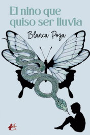 El niño que quiso ser lluvia, Blanca Poza - EDITORIAL ADARVE