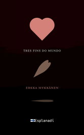 Tres fins do mundo, Erkka Mykkänen - ESPLANADI