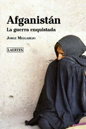 Afganistán. La guerra enquistada, Jorge Hugo Melgarejo Amarilla - LAERTES