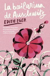 La bailarina de Auschwitz (Edición Young Adult), Edith Eger - PLANETA