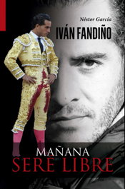 Iván Fandiño: Mañana seré libre, Néstor García García - Nestor Garcia