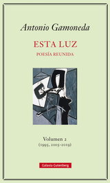 GALAXIA GUTENBERG Esta luz (1995,2005-2019), Antonio Gamoneda - GALAXIA GUTENBERG
