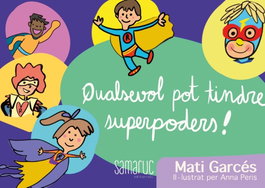 Qualsevol pot tindre superpoders, Mati Garcés - SAMARUC