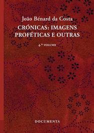 DOCUMENTA, CRÓNICAS: IMAGENS PROFÉTICAS E OUTRAS (4.º VOLUME), João Bénard Da Costa - DOCUMENTA