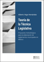 Teoría de la Técnica Legislativa, Alberto Vega Hernández - BOSCH MEXICO