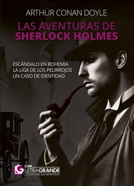Las aventuras de Sherlock Holmes: Escándalo en Bohemia - La Liga de los Pelirrojos - Un caso de identidad, Arthur Conan Doyle - LETRA GRANDE