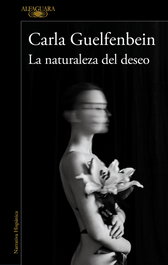 La naturaleza del deseo, Carla Guelfenbein - ALFAGUARA