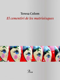 El cementiri de les matrioixques, Teresa Colom - PROA EDICIONS