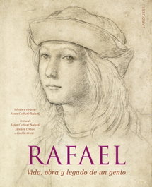 Rafael: Vida, obra y legado de un genio, Anna Cerboni Baiardi - LAROUSSE